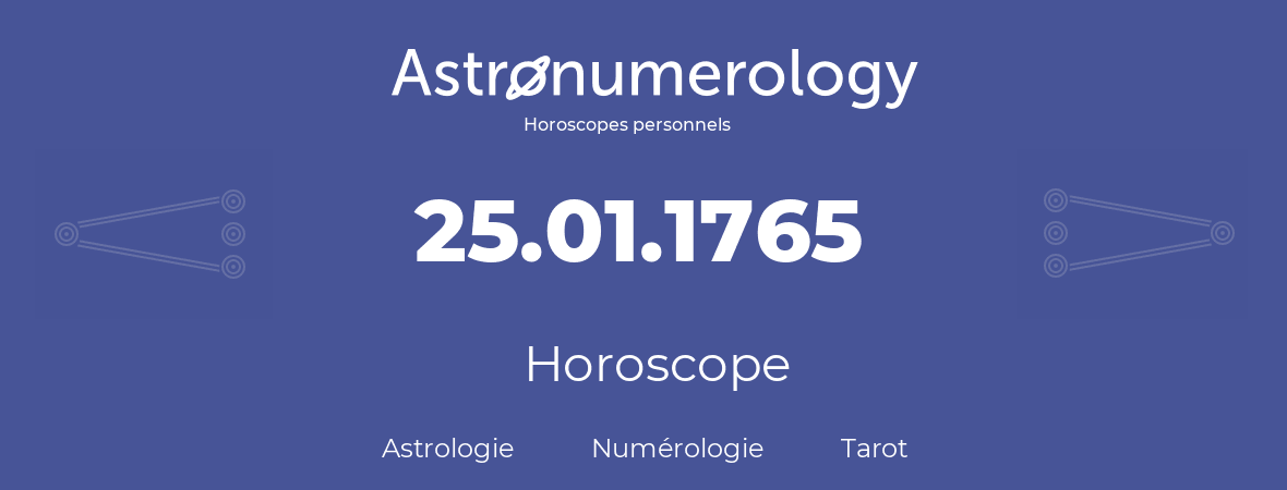 Horoscope pour anniversaire (jour de naissance): 25.01.1765 (25 Janvier 1765)