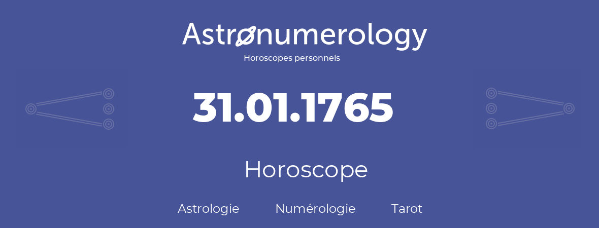 Horoscope pour anniversaire (jour de naissance): 31.01.1765 (31 Janvier 1765)