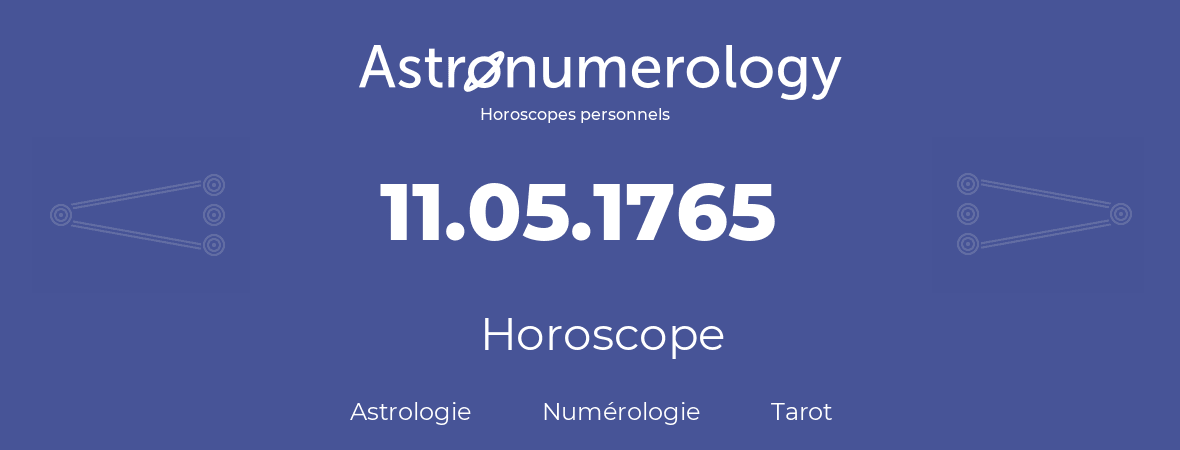 Horoscope pour anniversaire (jour de naissance): 11.05.1765 (11 Mai 1765)