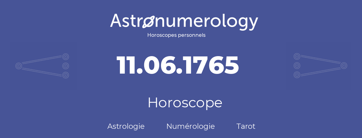 Horoscope pour anniversaire (jour de naissance): 11.06.1765 (11 Juin 1765)