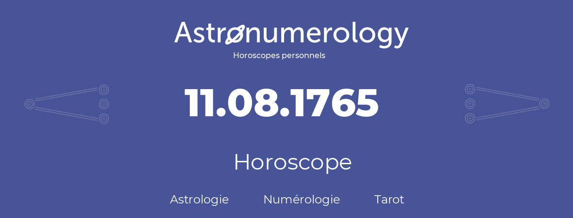 Horoscope pour anniversaire (jour de naissance): 11.08.1765 (11 Août 1765)