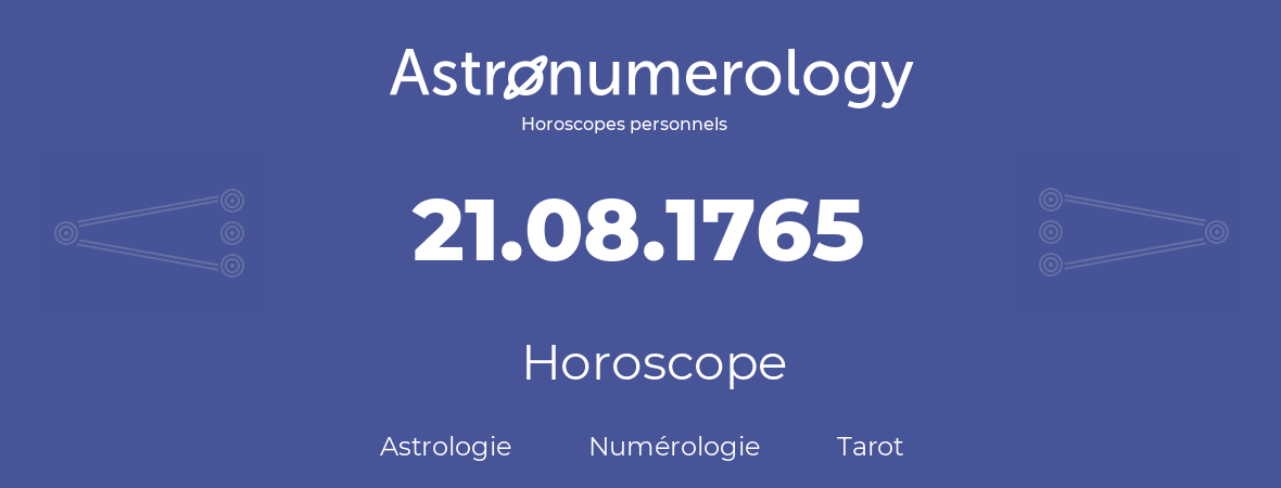 Horoscope pour anniversaire (jour de naissance): 21.08.1765 (21 Août 1765)