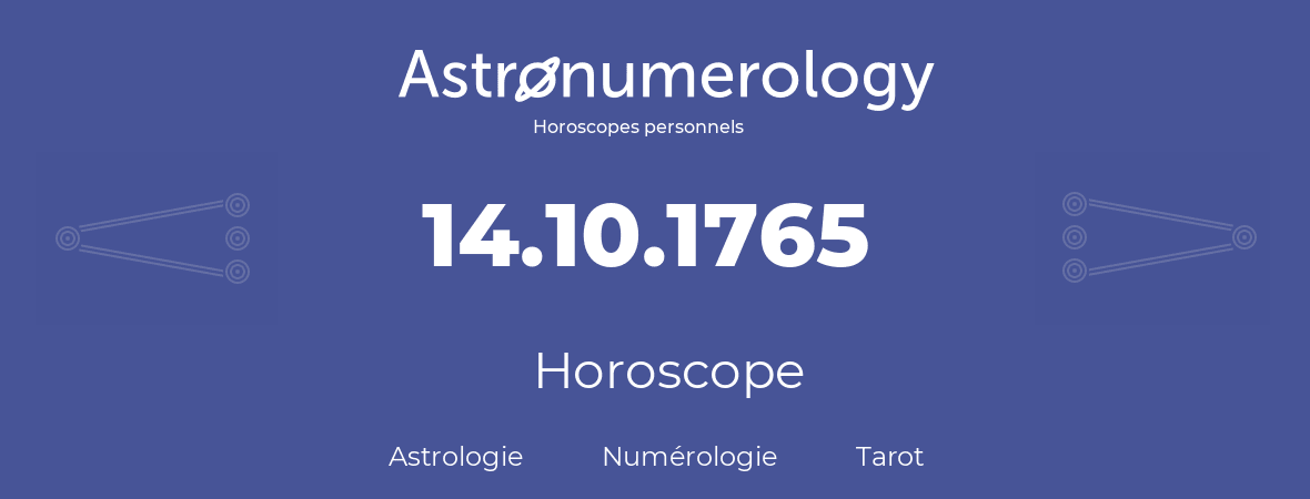 Horoscope pour anniversaire (jour de naissance): 14.10.1765 (14 Octobre 1765)