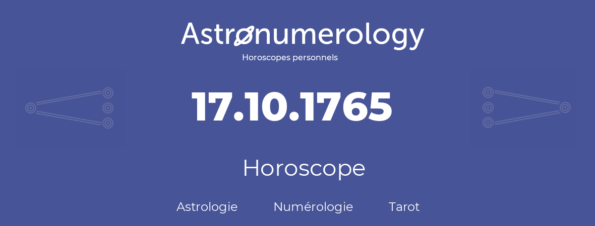Horoscope pour anniversaire (jour de naissance): 17.10.1765 (17 Octobre 1765)