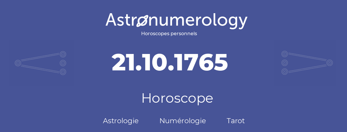 Horoscope pour anniversaire (jour de naissance): 21.10.1765 (21 Octobre 1765)