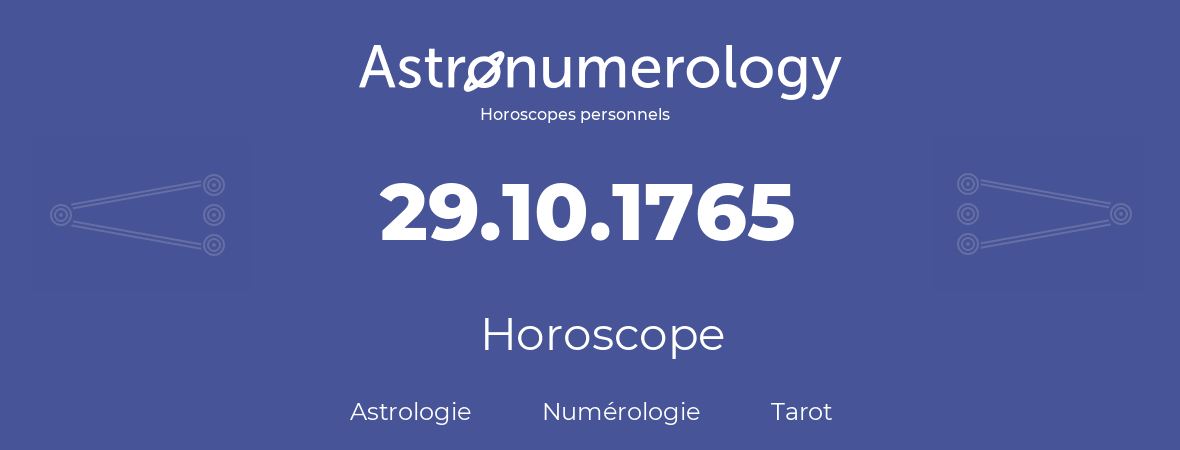 Horoscope pour anniversaire (jour de naissance): 29.10.1765 (29 Octobre 1765)