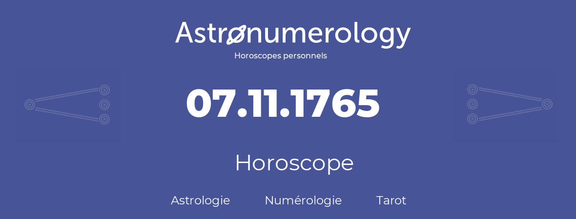 Horoscope pour anniversaire (jour de naissance): 07.11.1765 (07 Novembre 1765)