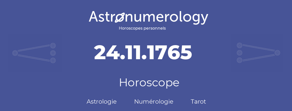 Horoscope pour anniversaire (jour de naissance): 24.11.1765 (24 Novembre 1765)