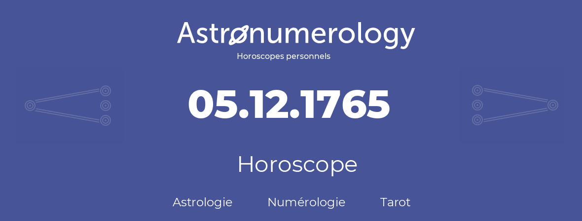 Horoscope pour anniversaire (jour de naissance): 05.12.1765 (05 Décembre 1765)