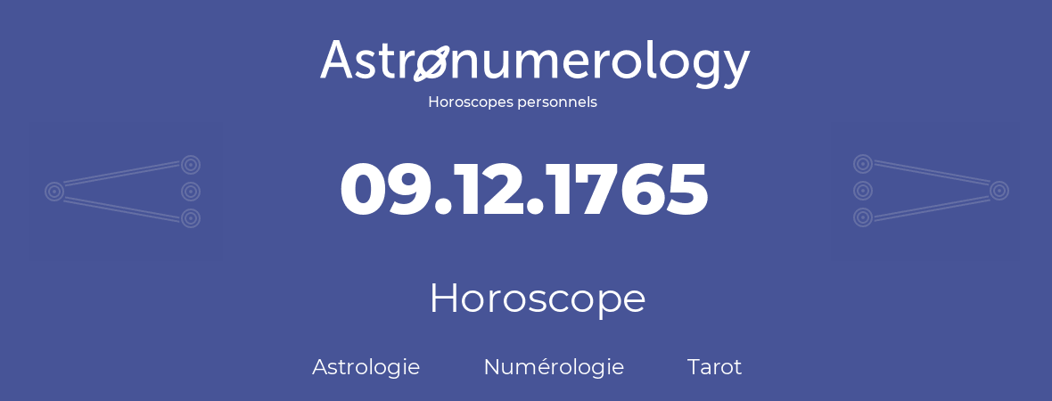 Horoscope pour anniversaire (jour de naissance): 09.12.1765 (09 Décembre 1765)