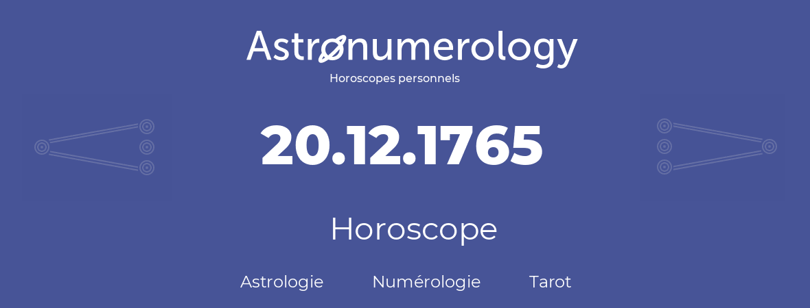 Horoscope pour anniversaire (jour de naissance): 20.12.1765 (20 Décembre 1765)