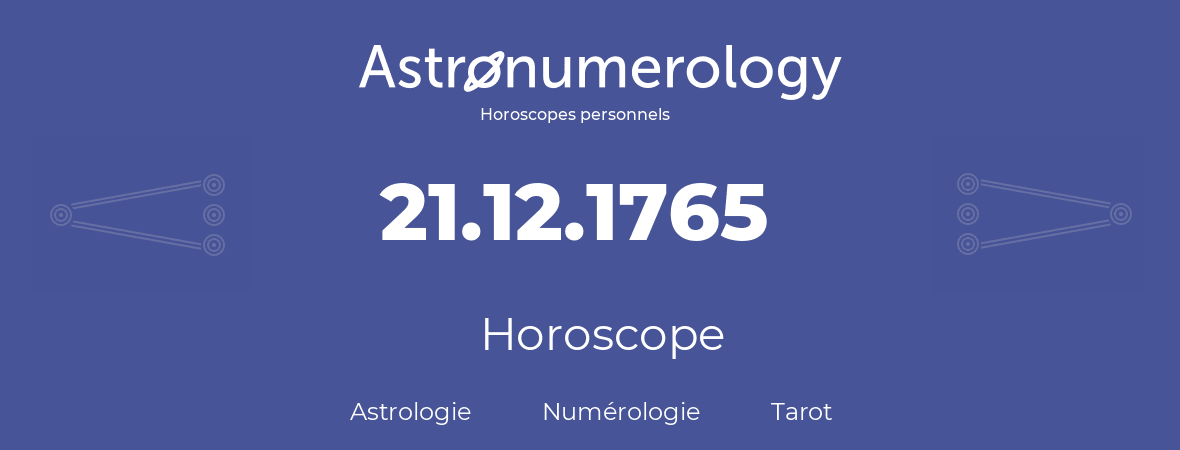 Horoscope pour anniversaire (jour de naissance): 21.12.1765 (21 Décembre 1765)