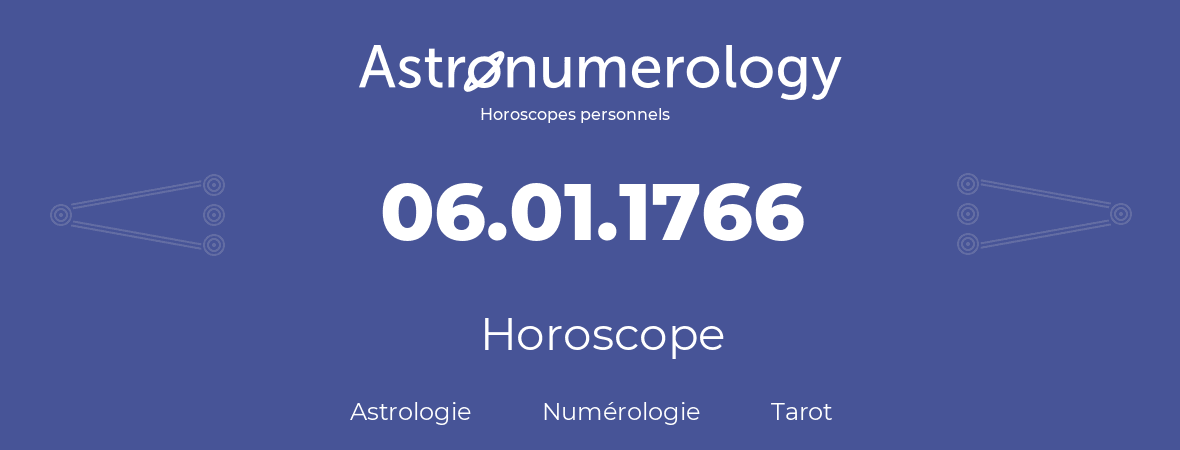 Horoscope pour anniversaire (jour de naissance): 06.01.1766 (6 Janvier 1766)