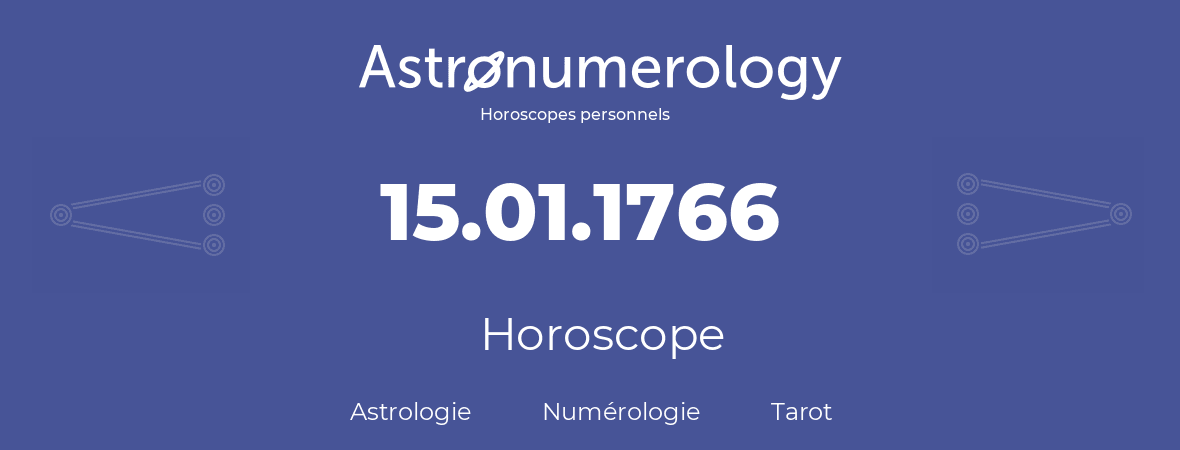 Horoscope pour anniversaire (jour de naissance): 15.01.1766 (15 Janvier 1766)