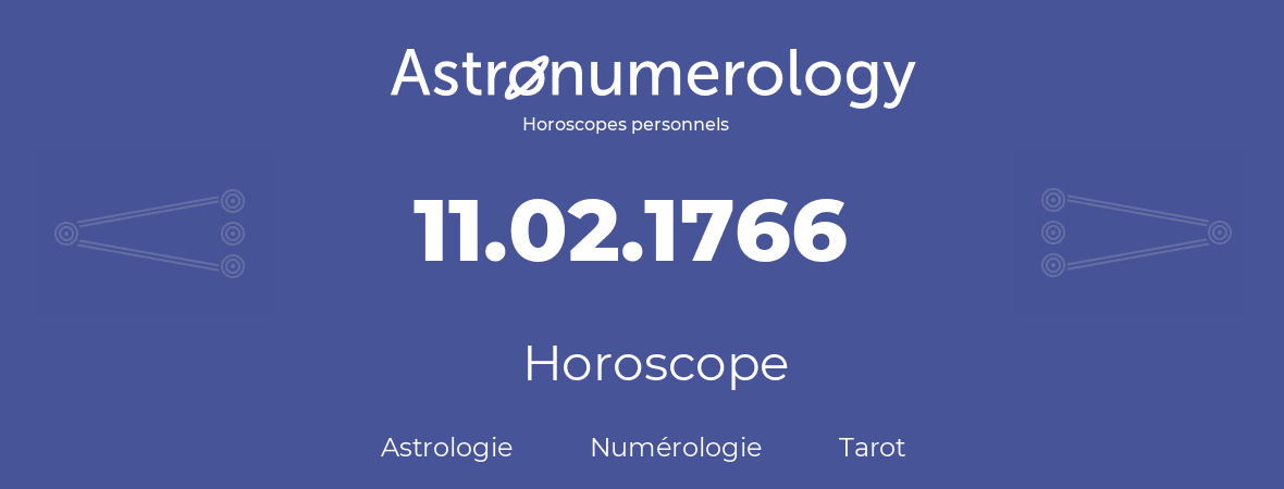 Horoscope pour anniversaire (jour de naissance): 11.02.1766 (11 Février 1766)