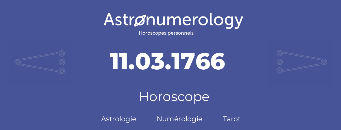 Horoscope pour anniversaire (jour de naissance): 11.03.1766 (11 Mars 1766)