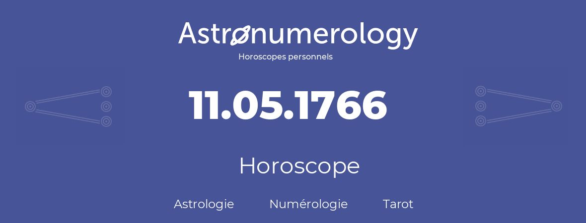 Horoscope pour anniversaire (jour de naissance): 11.05.1766 (11 Mai 1766)