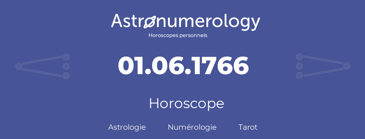 Horoscope pour anniversaire (jour de naissance): 01.06.1766 (01 Juin 1766)