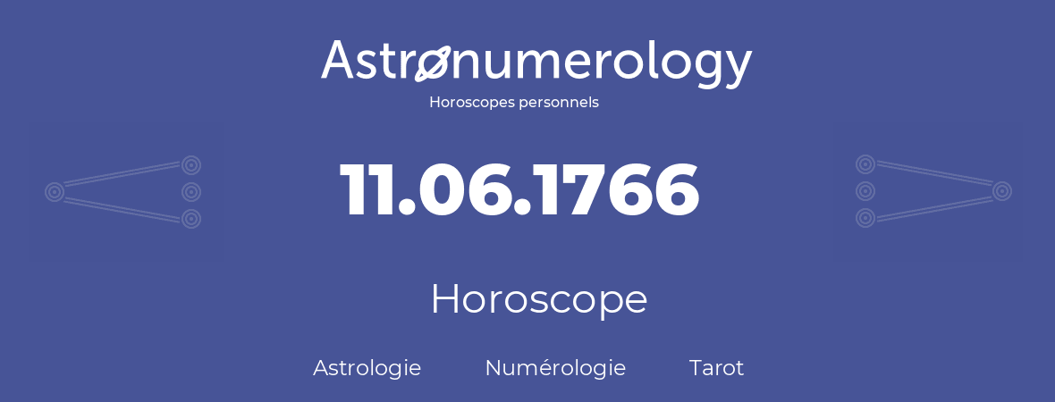 Horoscope pour anniversaire (jour de naissance): 11.06.1766 (11 Juin 1766)