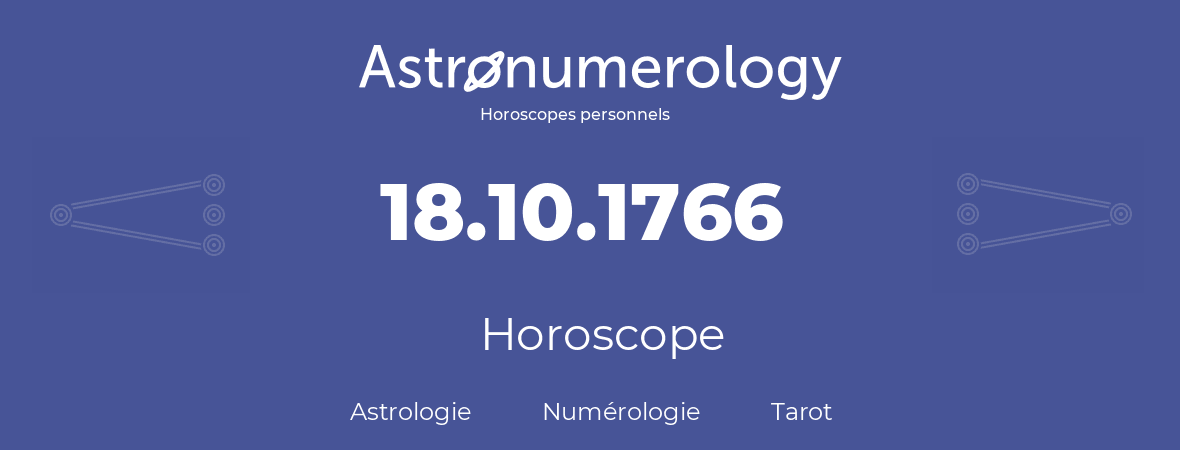 Horoscope pour anniversaire (jour de naissance): 18.10.1766 (18 Octobre 1766)