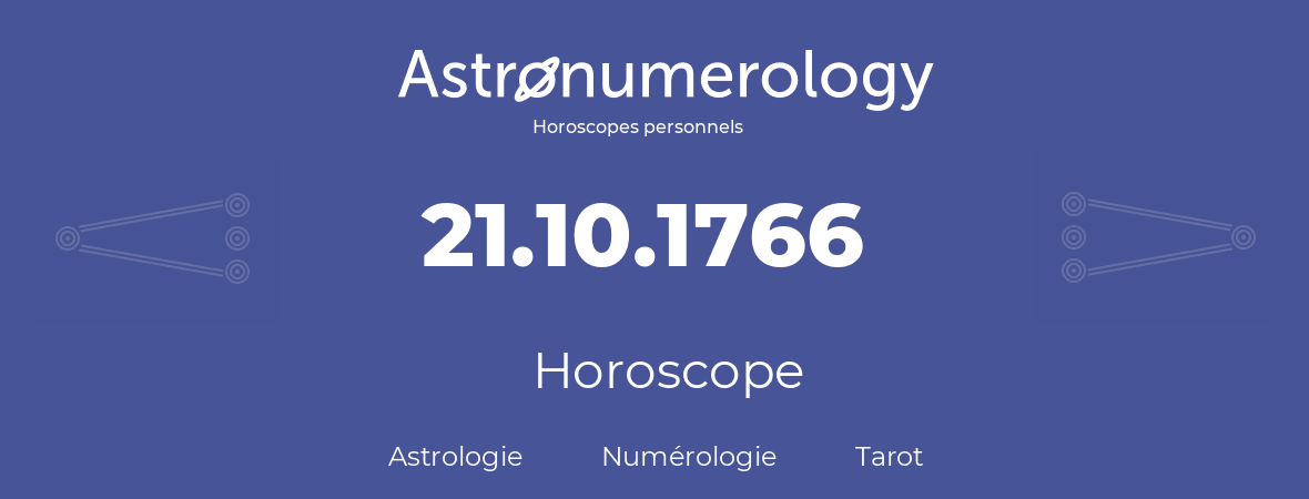Horoscope pour anniversaire (jour de naissance): 21.10.1766 (21 Octobre 1766)