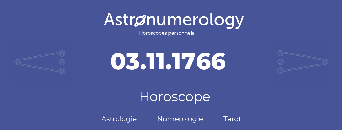 Horoscope pour anniversaire (jour de naissance): 03.11.1766 (03 Novembre 1766)