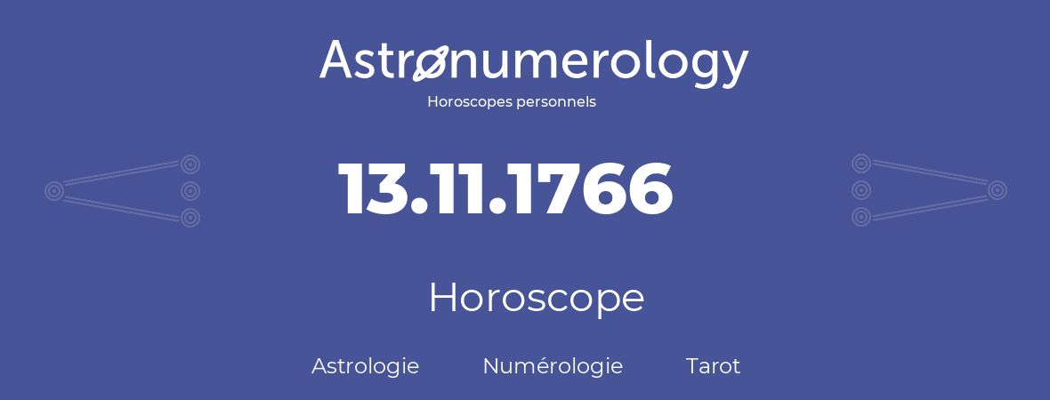 Horoscope pour anniversaire (jour de naissance): 13.11.1766 (13 Novembre 1766)