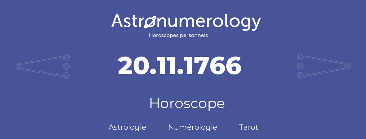 Horoscope pour anniversaire (jour de naissance): 20.11.1766 (20 Novembre 1766)