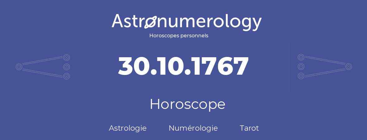 Horoscope pour anniversaire (jour de naissance): 30.10.1767 (30 Octobre 1767)
