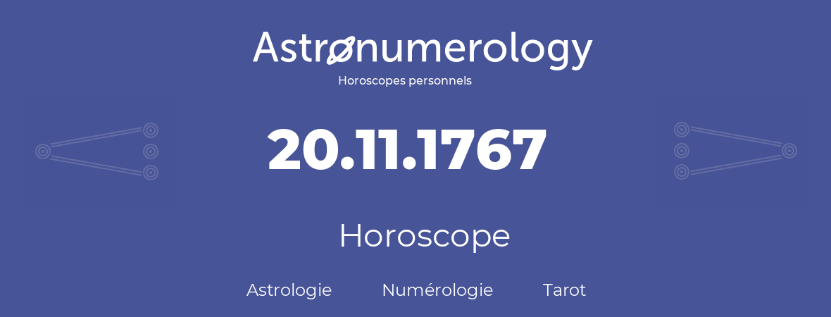 Horoscope pour anniversaire (jour de naissance): 20.11.1767 (20 Novembre 1767)