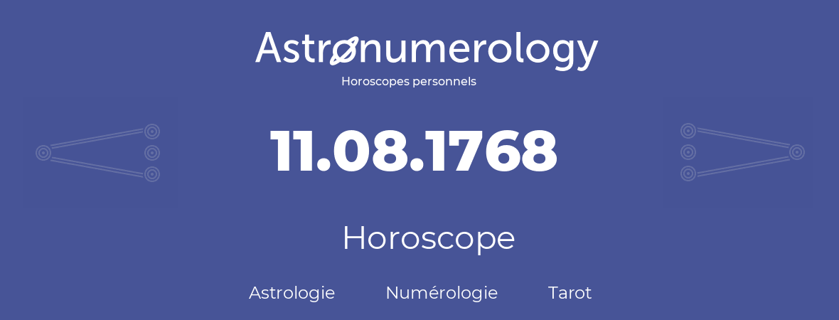 Horoscope pour anniversaire (jour de naissance): 11.08.1768 (11 Août 1768)