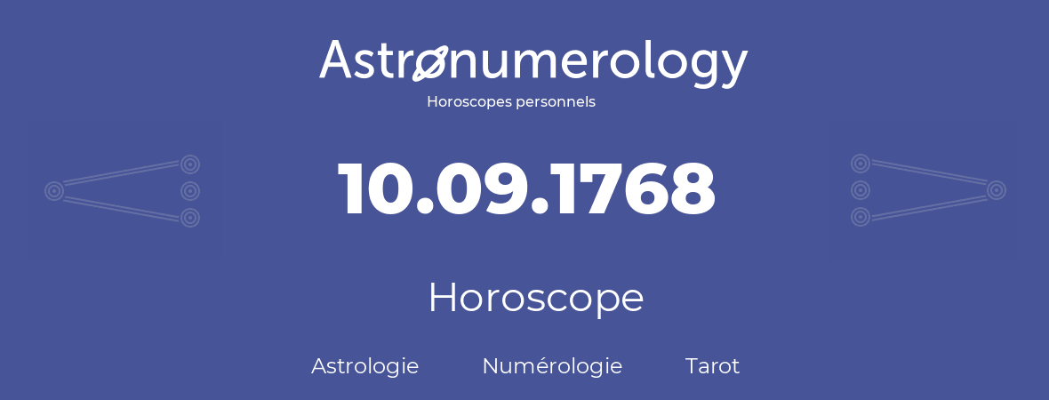 Horoscope pour anniversaire (jour de naissance): 10.09.1768 (10 Septembre 1768)