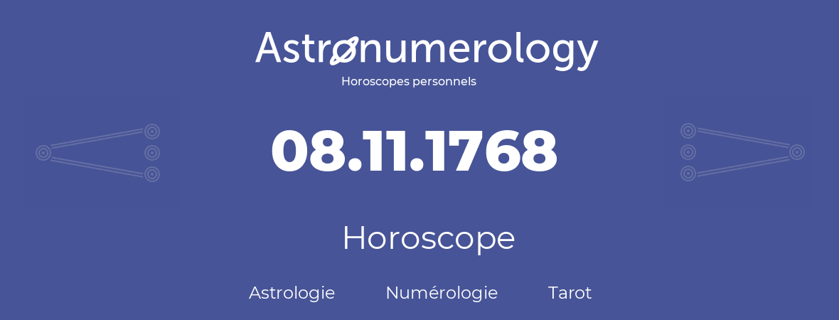 Horoscope pour anniversaire (jour de naissance): 08.11.1768 (08 Novembre 1768)