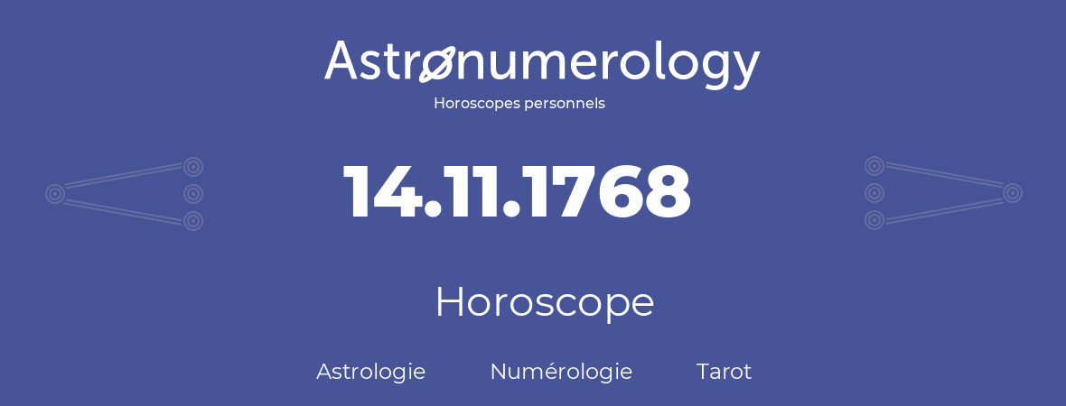Horoscope pour anniversaire (jour de naissance): 14.11.1768 (14 Novembre 1768)