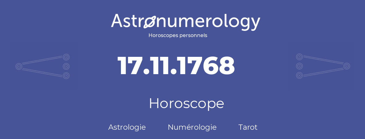 Horoscope pour anniversaire (jour de naissance): 17.11.1768 (17 Novembre 1768)