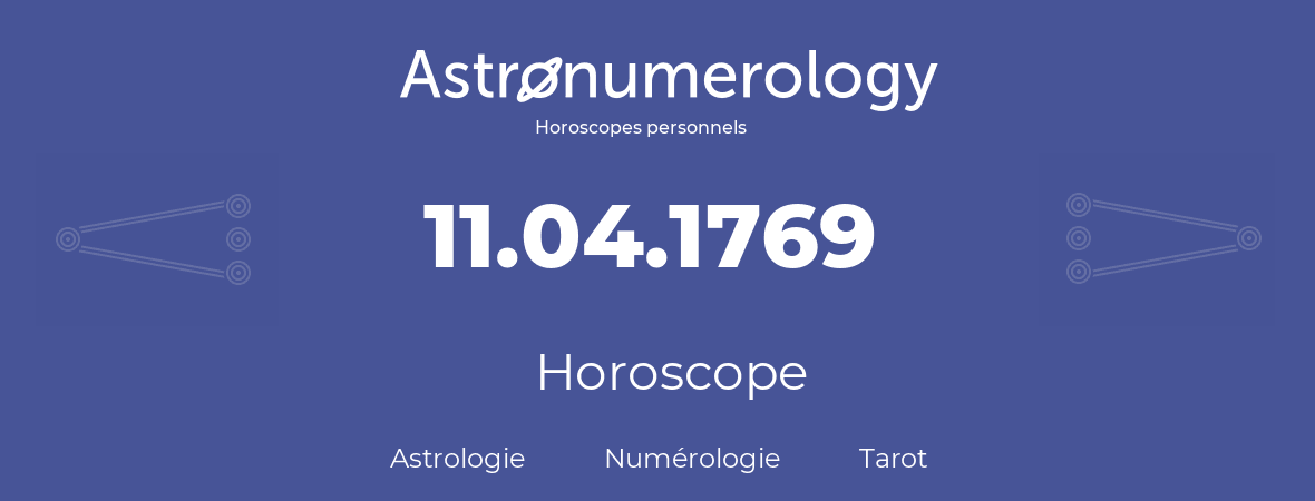 Horoscope pour anniversaire (jour de naissance): 11.04.1769 (11 Avril 1769)