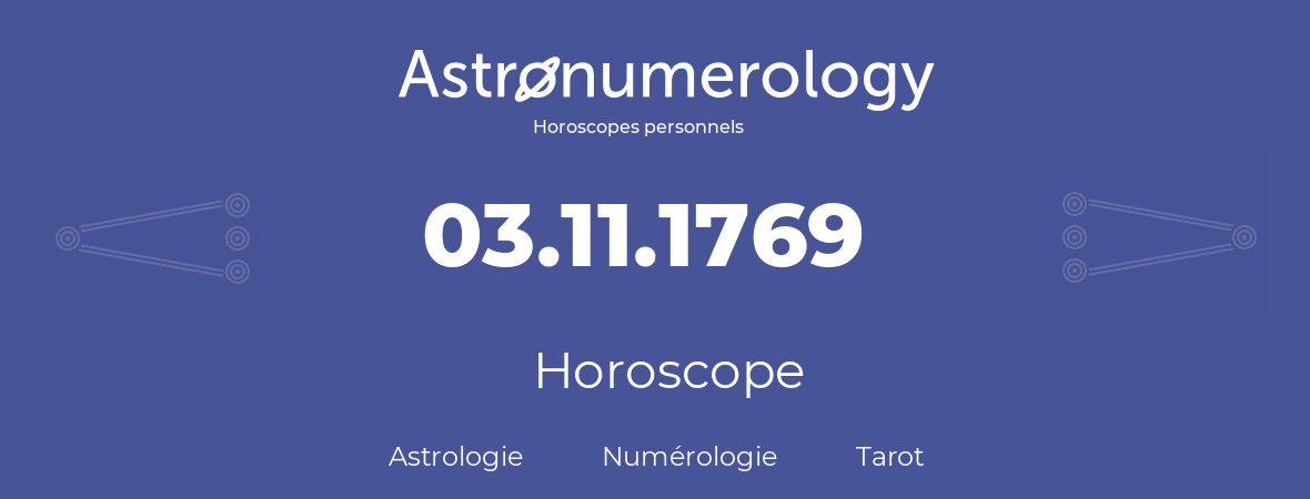 Horoscope pour anniversaire (jour de naissance): 03.11.1769 (03 Novembre 1769)