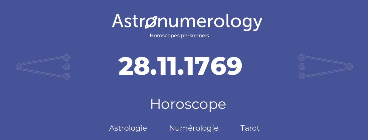 Horoscope pour anniversaire (jour de naissance): 28.11.1769 (28 Novembre 1769)
