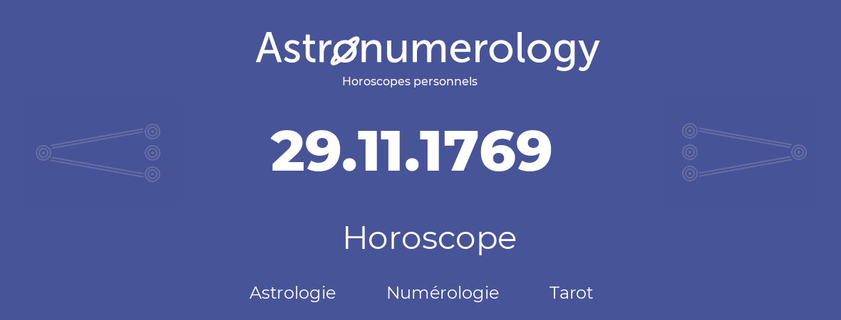 Horoscope pour anniversaire (jour de naissance): 29.11.1769 (29 Novembre 1769)