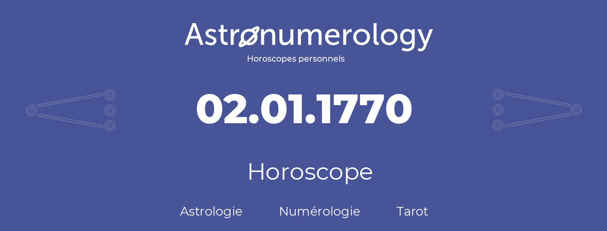 Horoscope pour anniversaire (jour de naissance): 02.01.1770 (2 Janvier 1770)