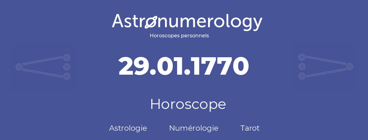 Horoscope pour anniversaire (jour de naissance): 29.01.1770 (29 Janvier 1770)