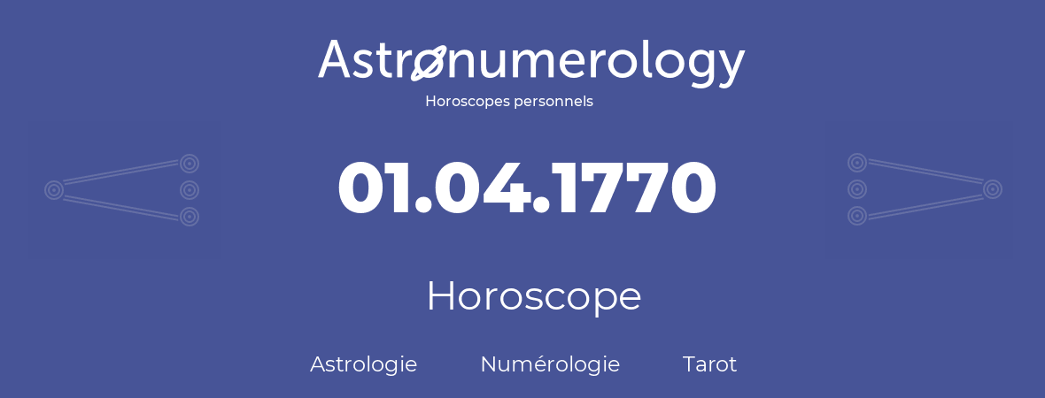 Horoscope pour anniversaire (jour de naissance): 01.04.1770 (31 Avril 1770)