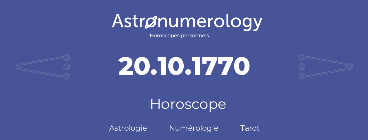 Horoscope pour anniversaire (jour de naissance): 20.10.1770 (20 Octobre 1770)