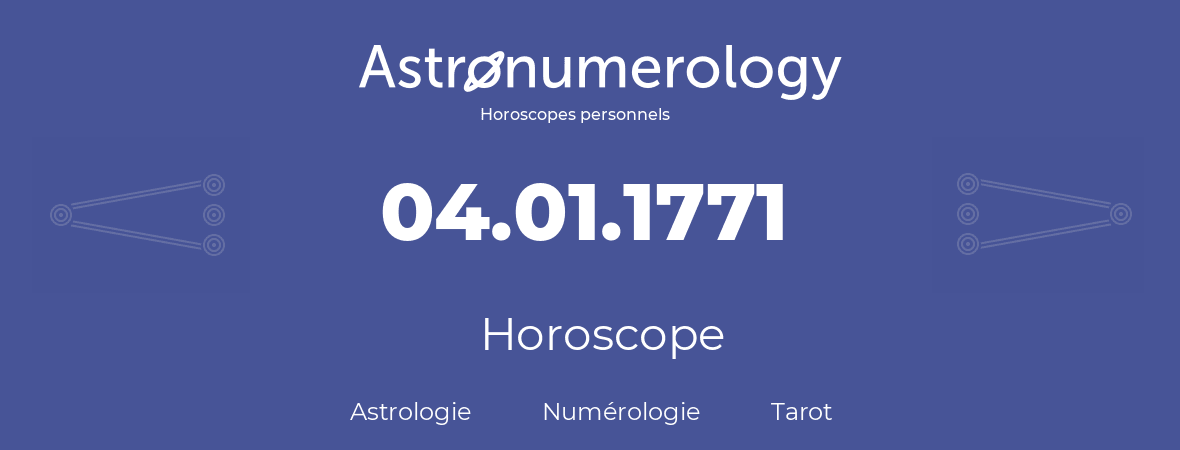 Horoscope pour anniversaire (jour de naissance): 04.01.1771 (04 Janvier 1771)