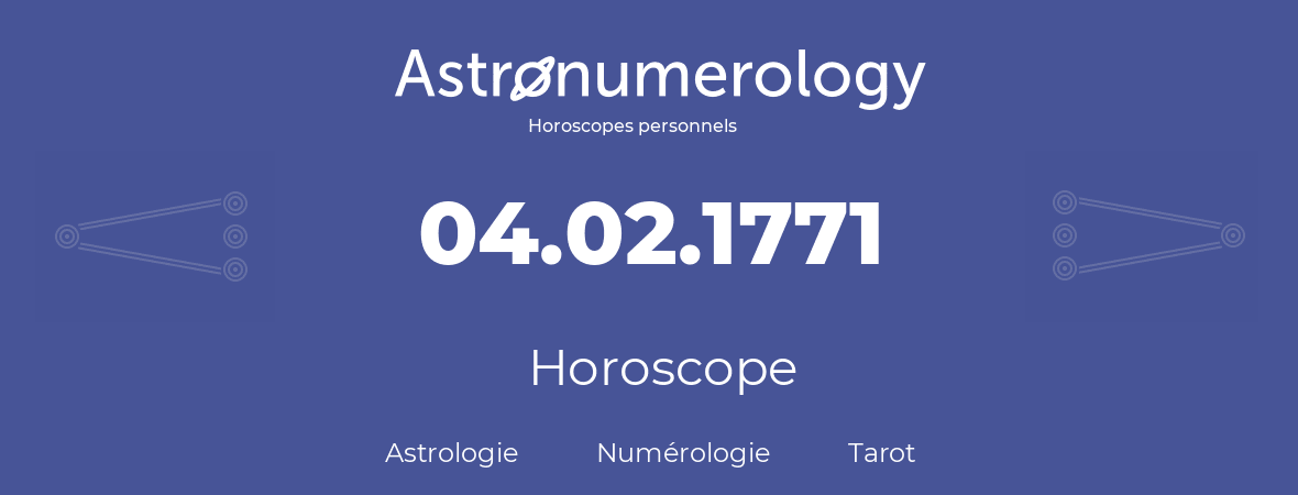 Horoscope pour anniversaire (jour de naissance): 04.02.1771 (04 Février 1771)