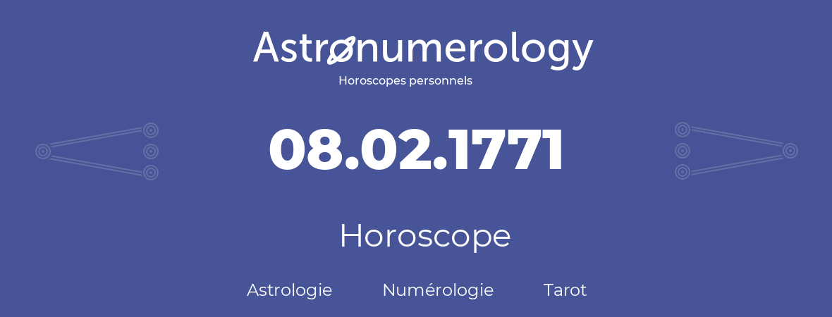 Horoscope pour anniversaire (jour de naissance): 08.02.1771 (08 Février 1771)