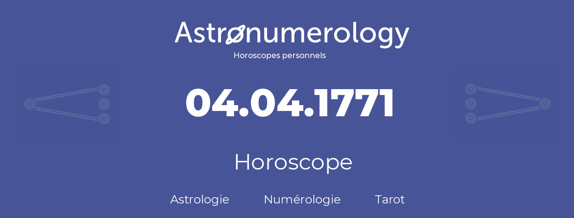 Horoscope pour anniversaire (jour de naissance): 04.04.1771 (04 Avril 1771)