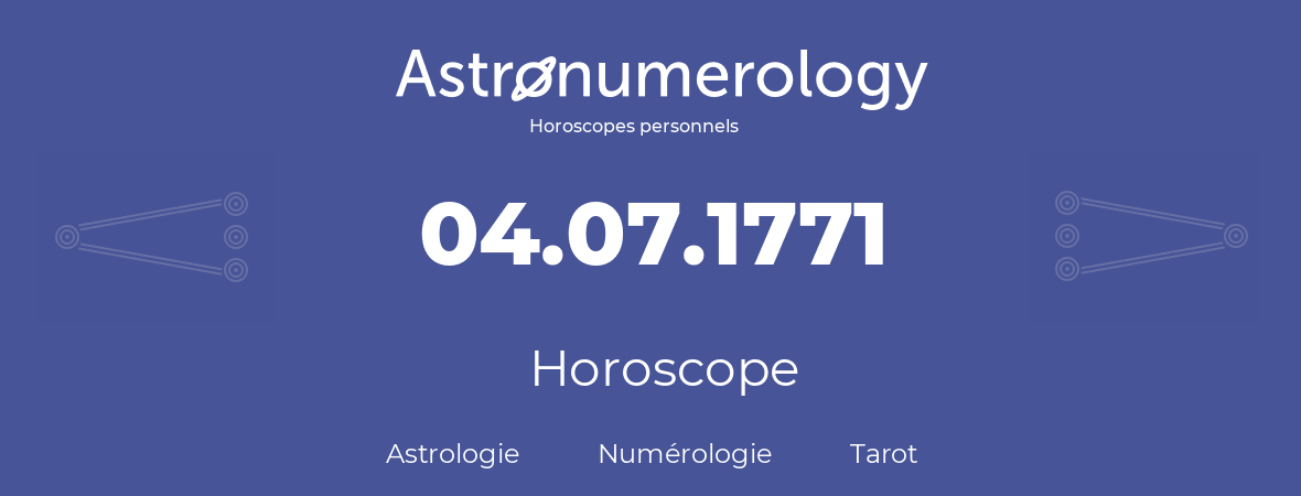 Horoscope pour anniversaire (jour de naissance): 04.07.1771 (4 Juillet 1771)