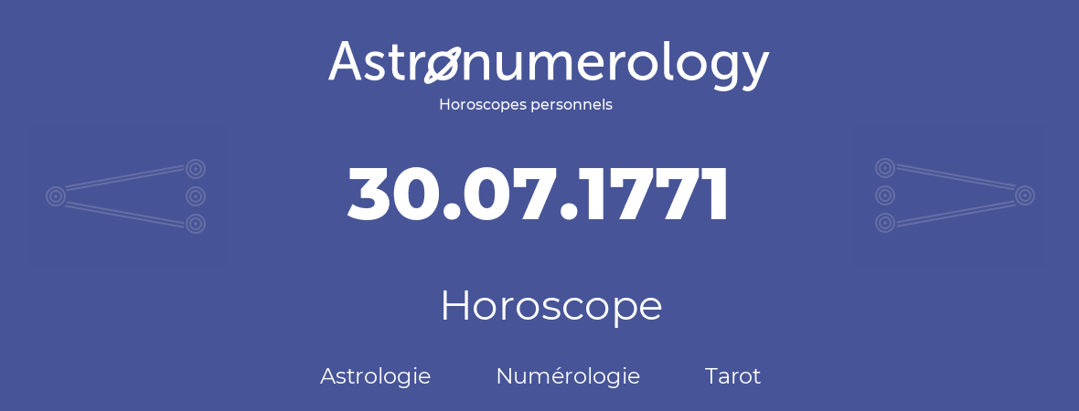 Horoscope pour anniversaire (jour de naissance): 30.07.1771 (30 Juillet 1771)
