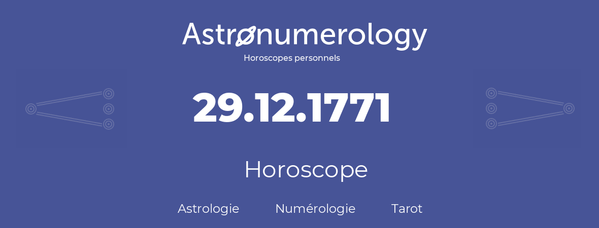 Horoscope pour anniversaire (jour de naissance): 29.12.1771 (29 Décembre 1771)